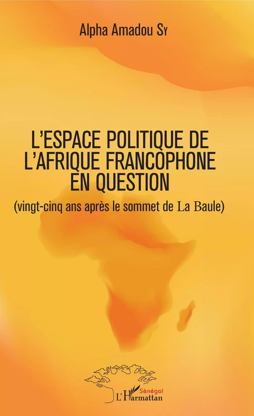 L'espace politique de l'Afrique francophone en question - Alpha Amadou Sy - Editions L'Harmattan