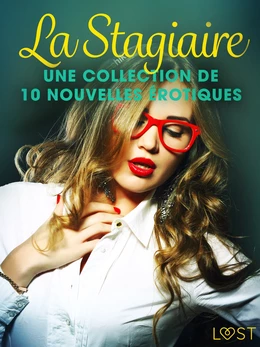 La Stagiaire – Une collection de 10 nouvelles érotiques