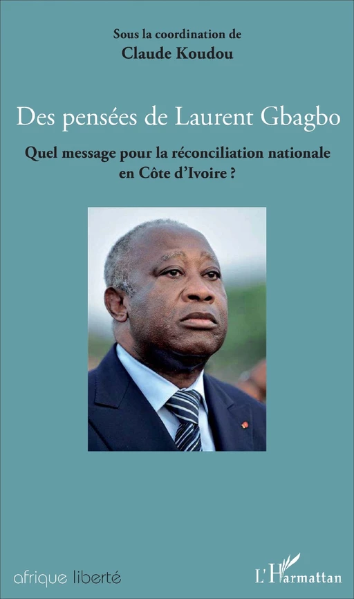 Des pensées de Laurent Gbagbo - Claude Koudou - Editions L'Harmattan