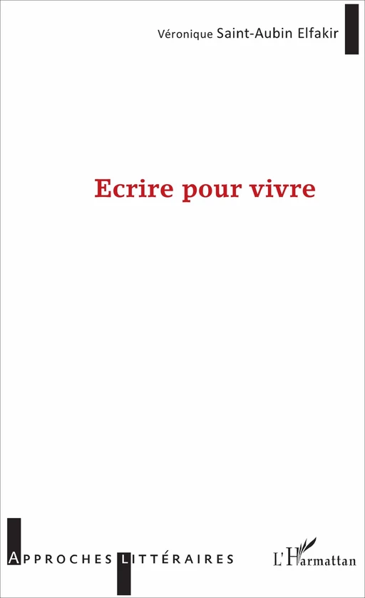 Écrire pour vivre - Véronique Saint-Aubin Elfakir - Editions L'Harmattan