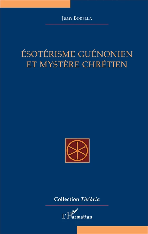 Ésotérisme guénonien et mystère chrétien - Jean Borella - Editions L'Harmattan