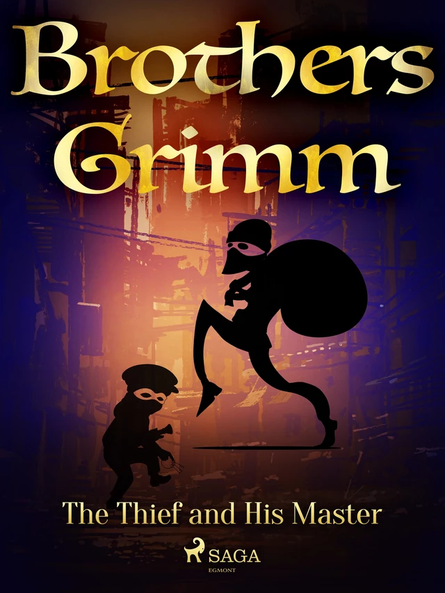 The Thief and His Master - Brothers Grimm - Saga Egmont International