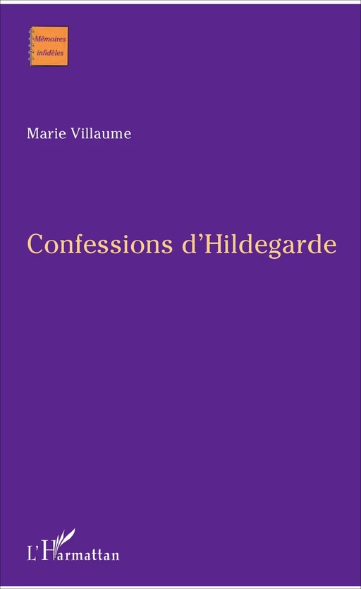 Confessions d'Hildegarde - Marie Villaume - Editions L'Harmattan