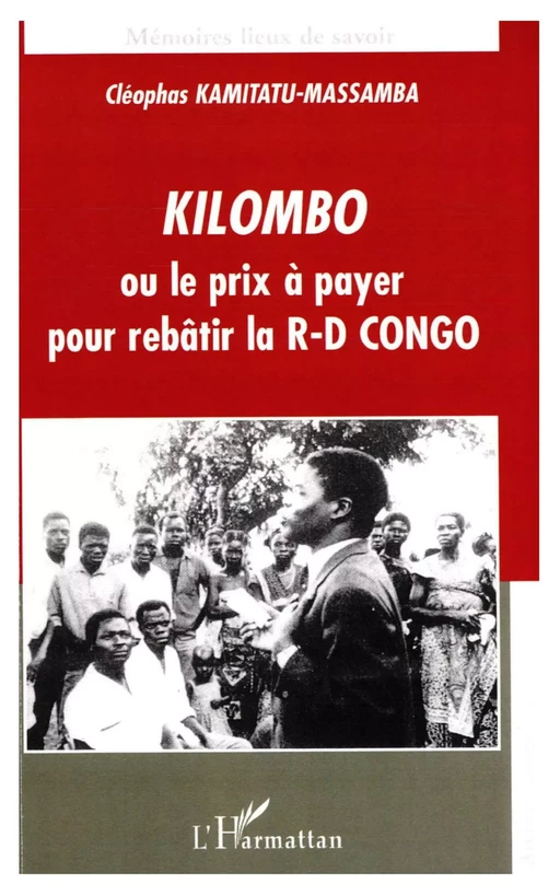 Kilombo ou le prix à payer pour rebâtir la R-D CONGO - Cléophas Kamitatu-Massamba - Editions L'Harmattan