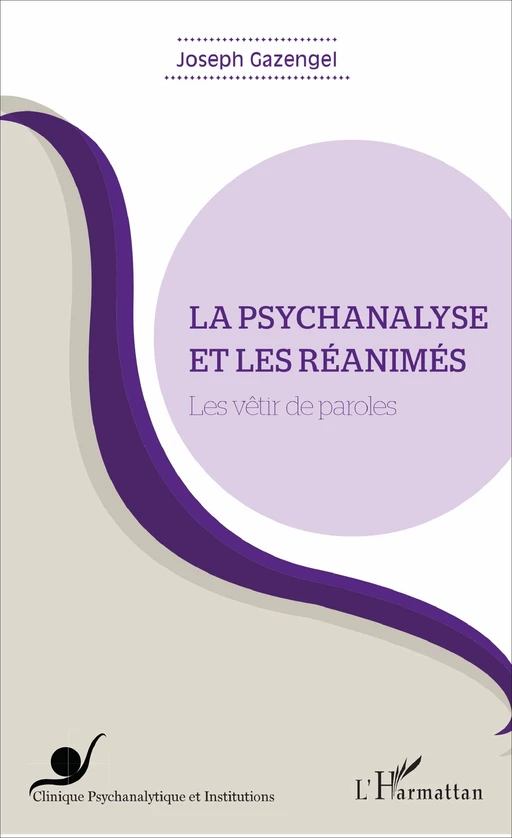 La psychanalyse et les réanimés - Joseph Gazengel - Editions L'Harmattan