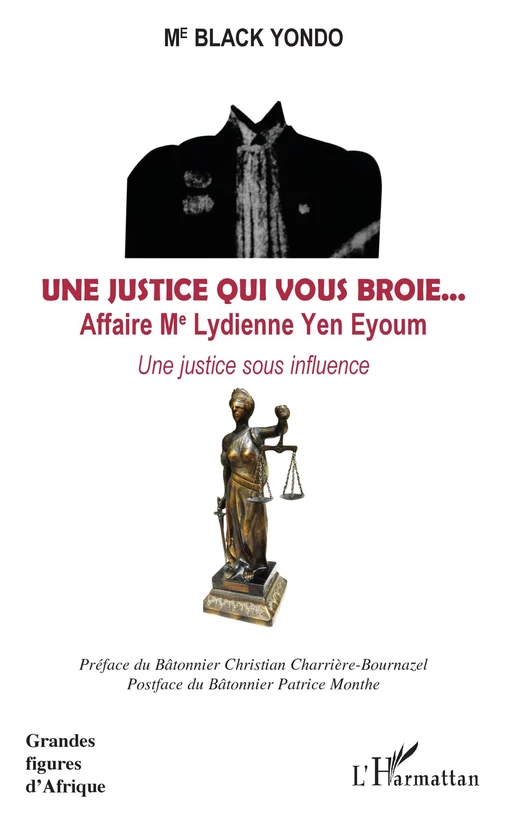 Une justice qui vous broie... Affaire Me Lydienne Yen Eyoum - Yondo Black - Editions L'Harmattan