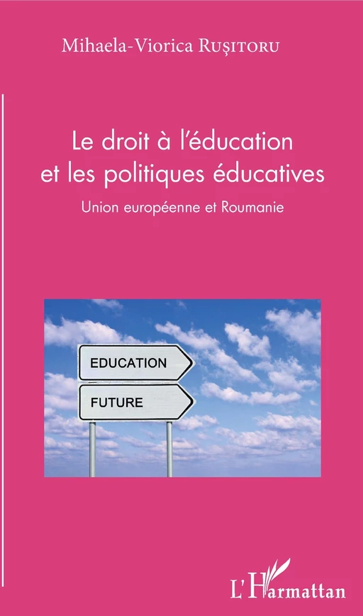 Le droit à l'éducation et les politiques éducatives - MIHAELA VIORICA RUSITORU - Editions L'Harmattan