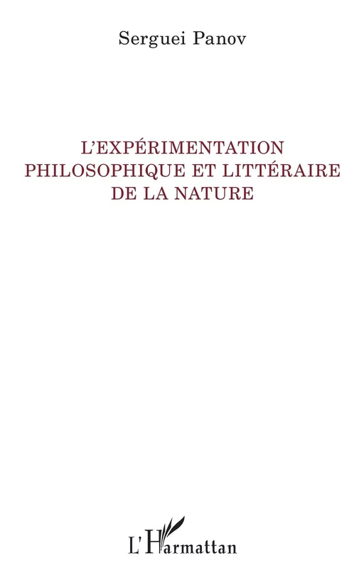 L'expérimentation philosophique et littéraire de la nature - Serguei Panov - Editions L'Harmattan