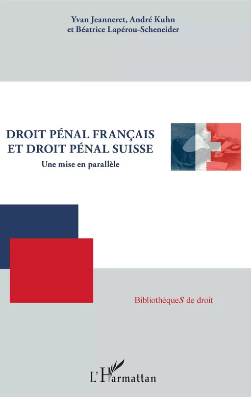 Droit pénal français et droit pénal suisse - Yvan Jeanneret, André Kuhn, Béatrice Lapérou-Scheneider - Editions L'Harmattan