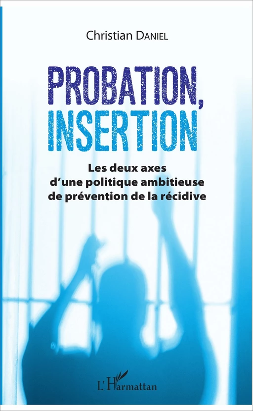 Probation, insertion - Christian Daniel - Editions L'Harmattan