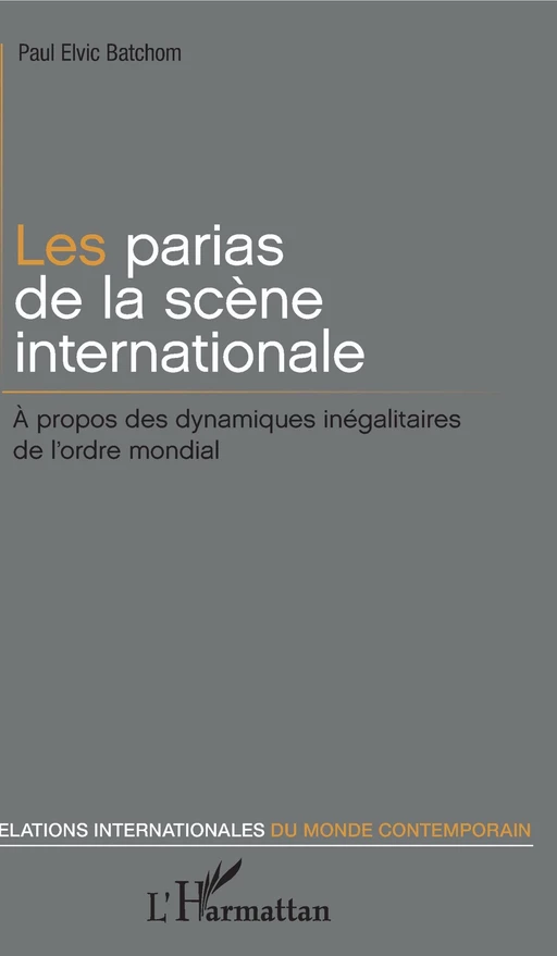 Les parias de la scène internationale - Paul Elvic Batchom - Editions L'Harmattan