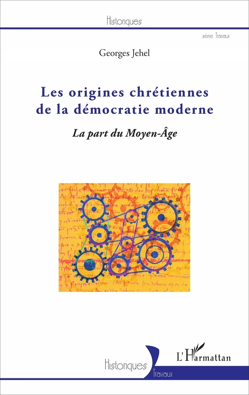 Les origines chrétiennes de la démocratie moderne - Georges Jehel - Editions L'Harmattan