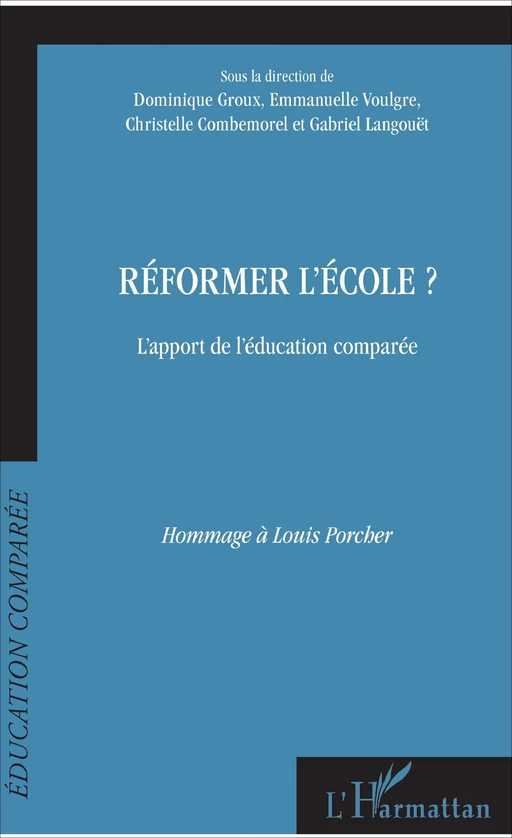 Réformer l'école? - Dominique Groux, Gabriel Langouët, Emmanuelle Voulgre, Christelle Combemorel - Editions L'Harmattan