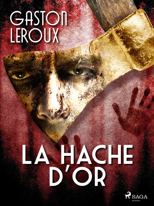 La Hache d'Or - Gaston Leroux - Saga Egmont French