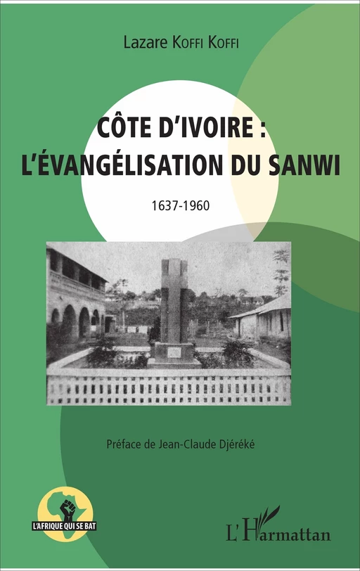 Côte d'Ivoire : l'évangélisation du Sanwi 1637 - 1960 - Lazare Koffi Koffi - Editions L'Harmattan