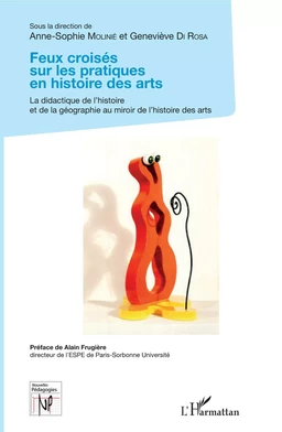 Feux croisés sur les pratiques en histoire des arts