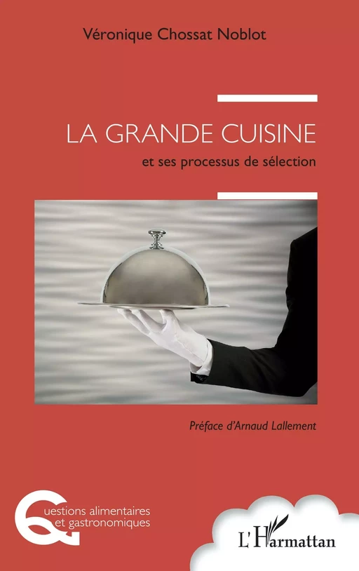 La grande cuisine - Véronique Chossat Noblot - Editions L'Harmattan