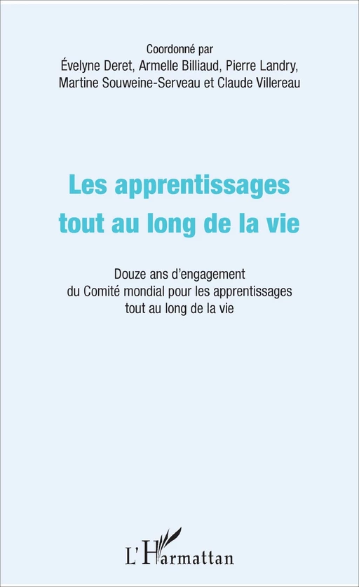 Les apprentissages tout au long de la vie - Evelyne Deret, Armelle Billiaud, Pierre Landry, Martine Souweine-Serveau, Claude Villereau - Editions L'Harmattan