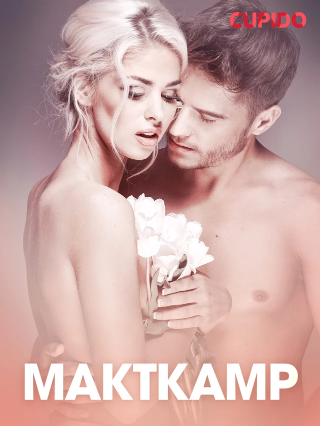 Maktkamp – erotisk novelle -  Cupido - Saga Egmont International