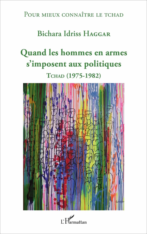 Quand les hommes en armes s'imposent aux politiques - Bichara Idriss Haggar - Editions L'Harmattan