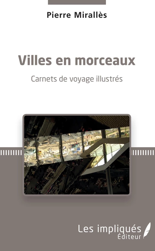 Villes en morceaux - Pierre Miralles - Les Impliqués