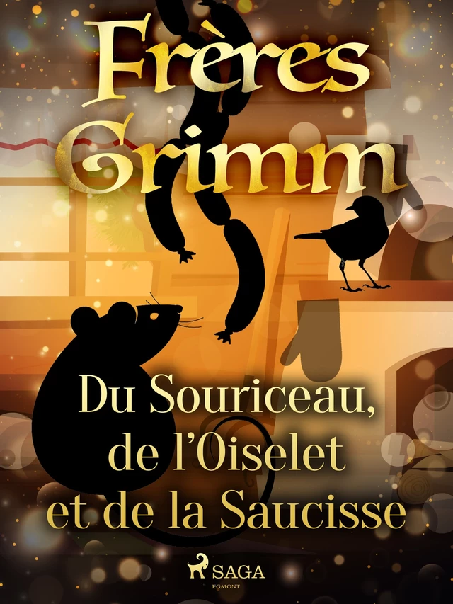 Du Souriceau, de l’Oiselet et de la Saucisse - Frères Grimm - Saga Egmont French