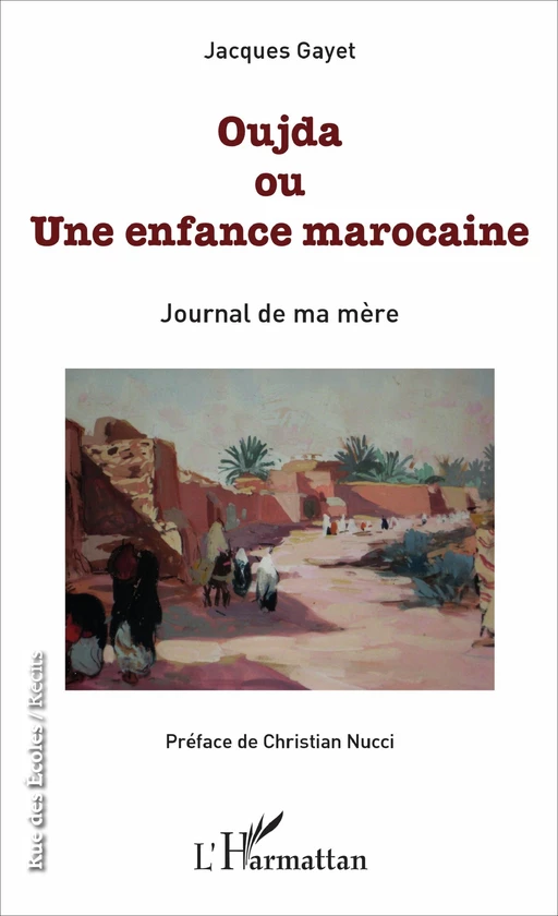 Oujda ou Une enfance marocaine - Jacques Gayet - Editions L'Harmattan