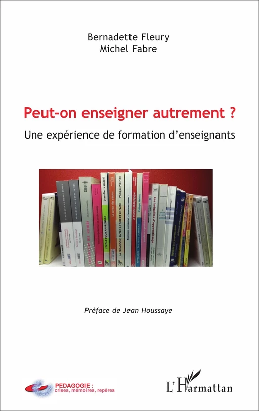 Peut-on enseigner autrement ? - Michel Fabre, Bernadette Fleury - Editions L'Harmattan