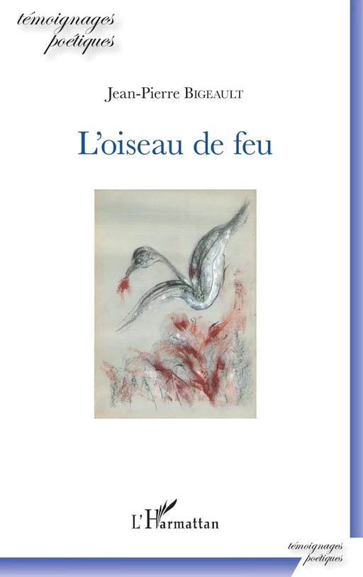 L'oiseau de feu - Jean-Pierre Bigeault - Editions L'Harmattan