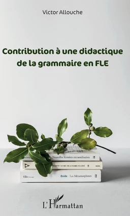 Contribution à une didactique de la grammaire en FLE