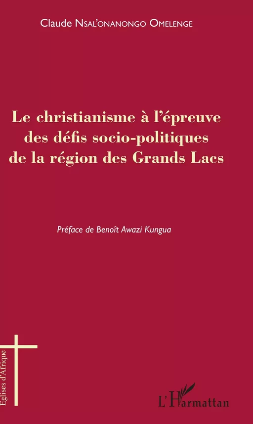 Le christianisme à l'épreuve des défis socio-politiques de la région des Grands Lacs - Claude Nsal'Onanongo Omelenge - Editions L'Harmattan