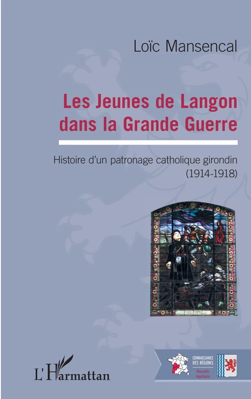 Les jeunes de Langon dans la Grande Guerre - Loïc Mansencal - Editions L'Harmattan