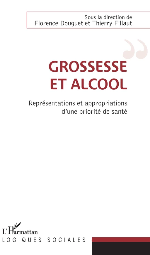 Grossesse et alcool - Florence DOUGUET, Thierry Fillaut - Editions L'Harmattan