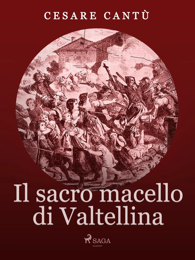 Il Sacro Macello di Valtellina - Cesare Cantù - Saga Egmont International