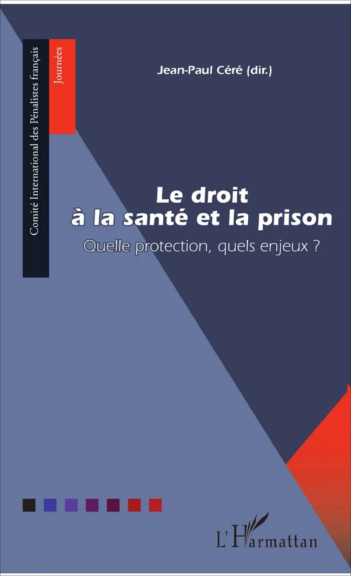 Le droit à la santé et la prison - Jean-Paul Céré - Editions L'Harmattan