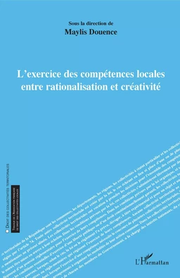 L'exercice des compétences locales entre rationalisation et créativité