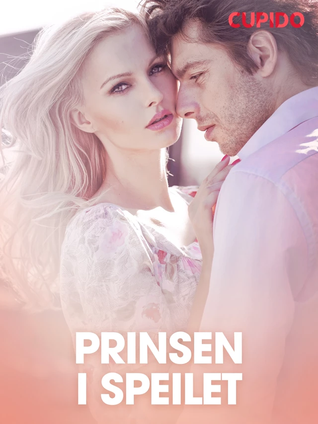 Prinsen i speilet – erotiske noveller -  Cupido - Saga Egmont International