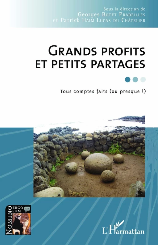 Grands profits et petits partages - Georges Botet Pradeilles, Patrick Haim Lucas du Châtelier - Editions L'Harmattan