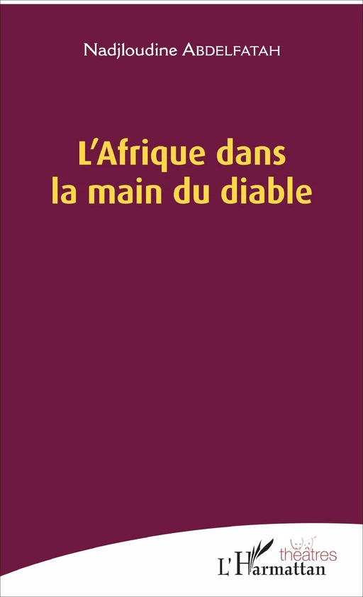 L'Afrique dans la main du diable - Nadjloudine Abdelfatah - Editions L'Harmattan