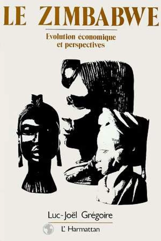 Le Zimbabwe : évolution économique et perspectives - Luc-Joël Grégoire - Editions L'Harmattan