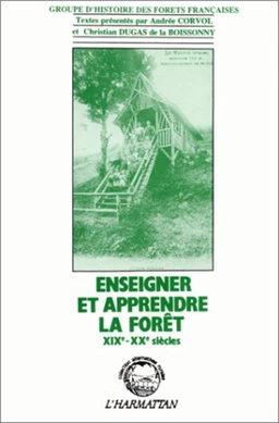 Enseigner et apprendre la forêt XIXè-XXè siècles