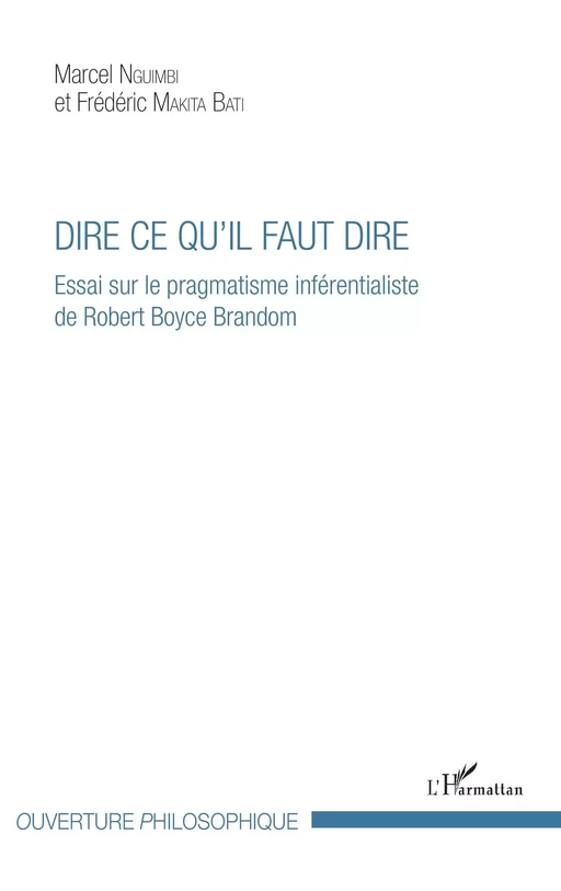 Dire ce qu'il faut dire - Marcel Nguimbi, Frédéric Makita Bati - Editions L'Harmattan