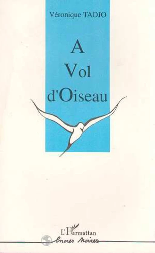 A vol d'oiseau - Véronique Tadjo - Editions L'Harmattan