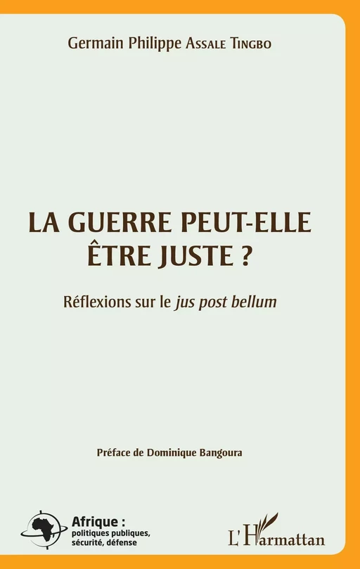 La guerre peut-elle être juste ? - Germain Philippe Assale Tingo - Editions L'Harmattan