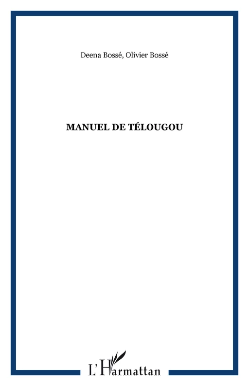 Manuel de Télougou - Deena Bossé - Editions L'Harmattan