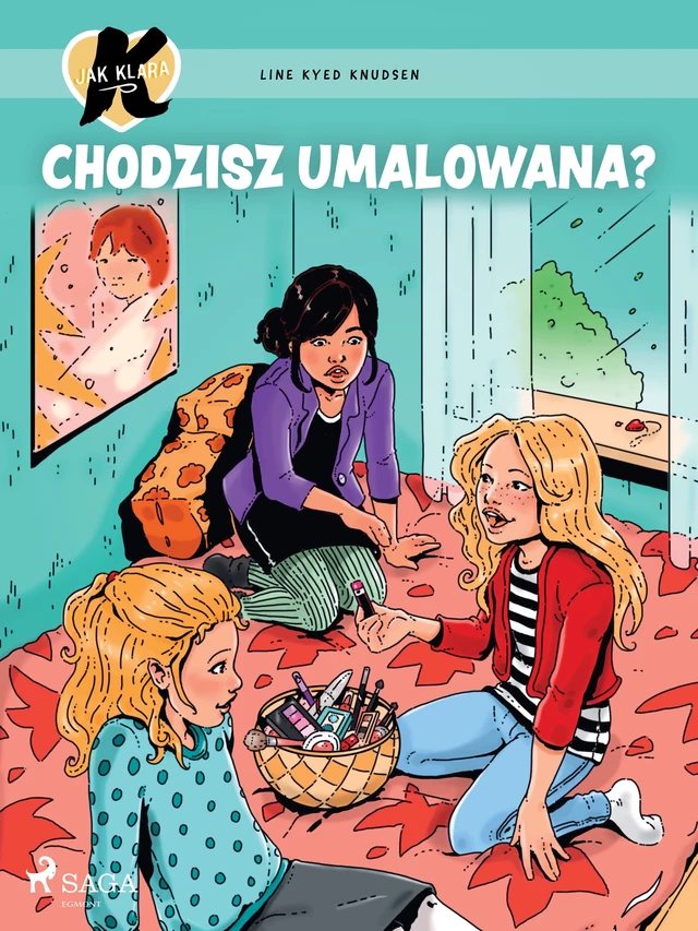 K jak Klara 21 – Chodzisz umalowana? - Line Kyed Knudsen - Saga Egmont International