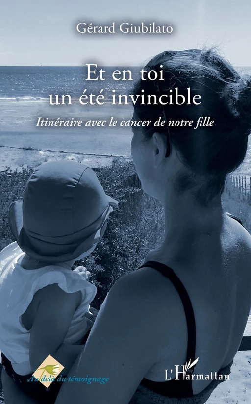 Et en toi un été invincible - Gérard Giubilato - Editions L'Harmattan