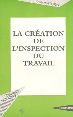 LA CRÉATION DE L'INSPECTION DU TRAVAIL