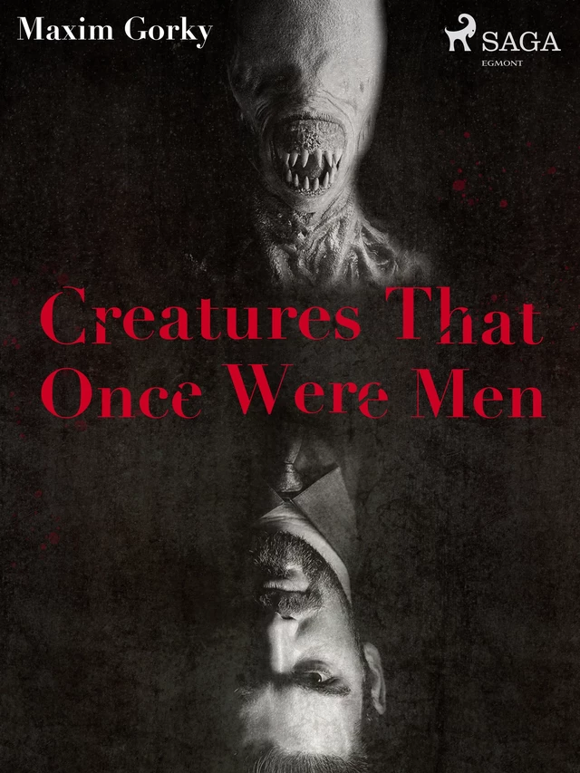 Creatures That Once Were Men  - Maxim Gorky - Saga Egmont International