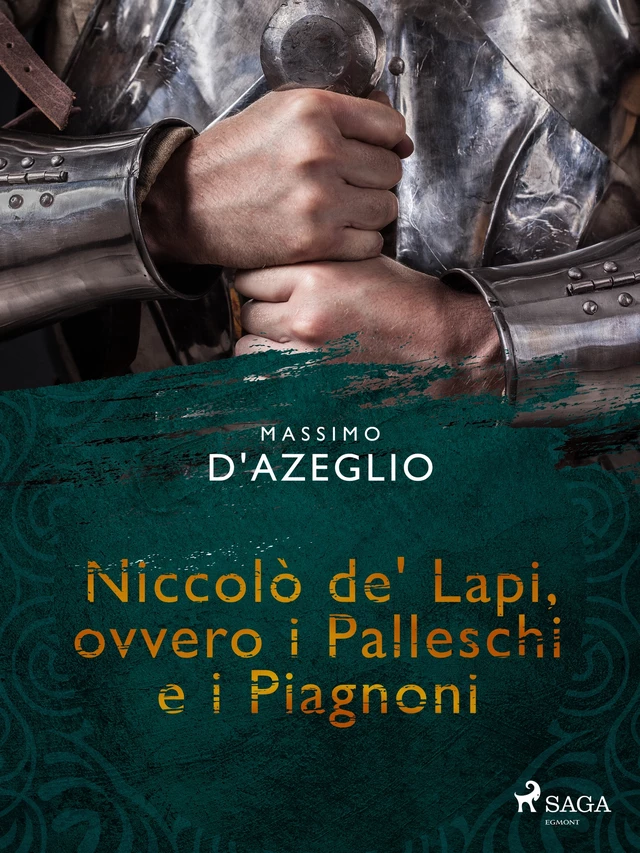 Niccolò de' Lapi, ovvero i Palleschi e i Piagnoni - Massimo D'azeglio - Saga Egmont International